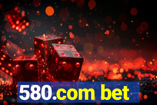 580.com bet